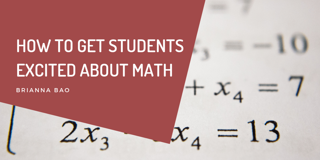 Brianna Bao - How to Get Students Excited About Math